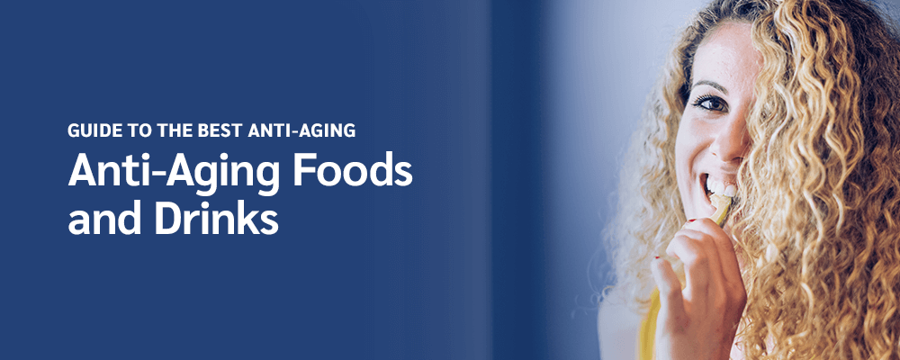 Guide to the Best Anti-Aging Foods and Drinks