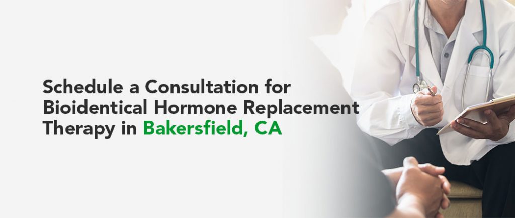 Schedule a Consultation for Bioidentical Hormone Replacement Therapy in Bakersfield, California