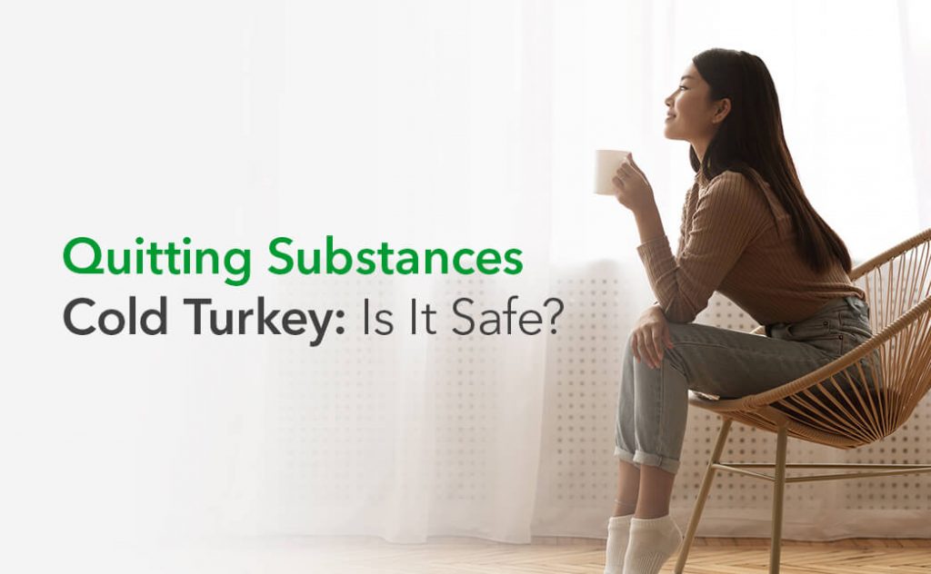 Quitting Substances Cold Turkey: Is It Safe?