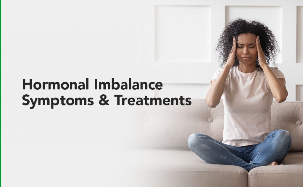Hormonal Imbalance Symptoms and Treatments