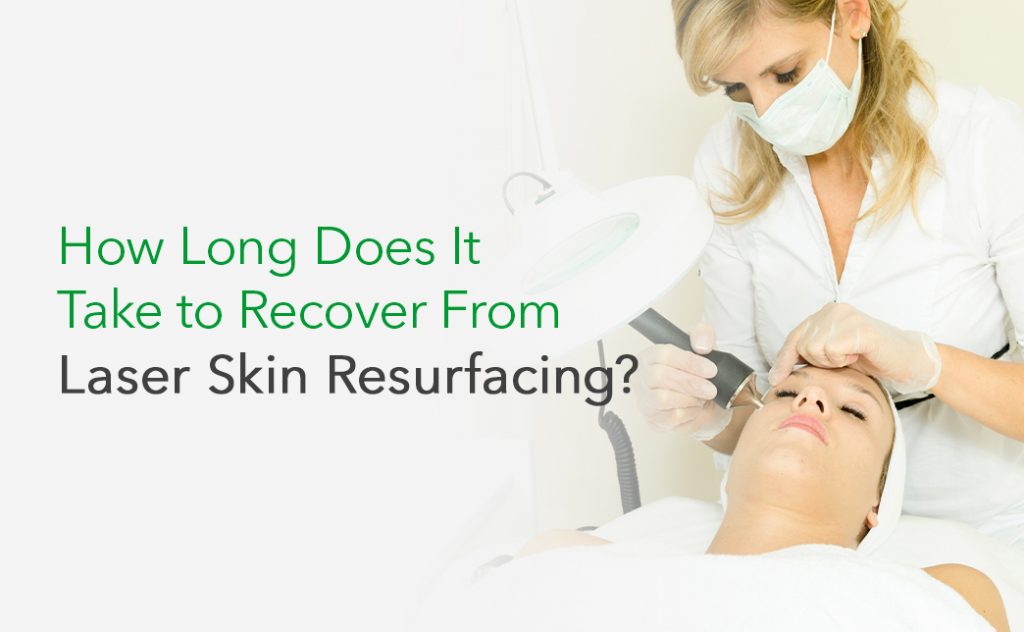 How Long Does It Take to Recover From Laser Skin Resurfacing?
