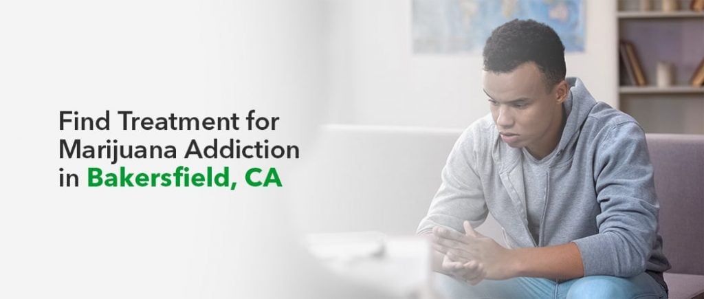 Find Treatment for Marijuana Addiction in Bakersfield, CA