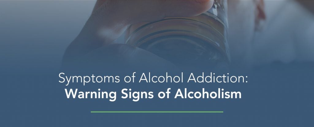 Symptoms of Alcohol Addiction: Warning Signs of Alcoholism