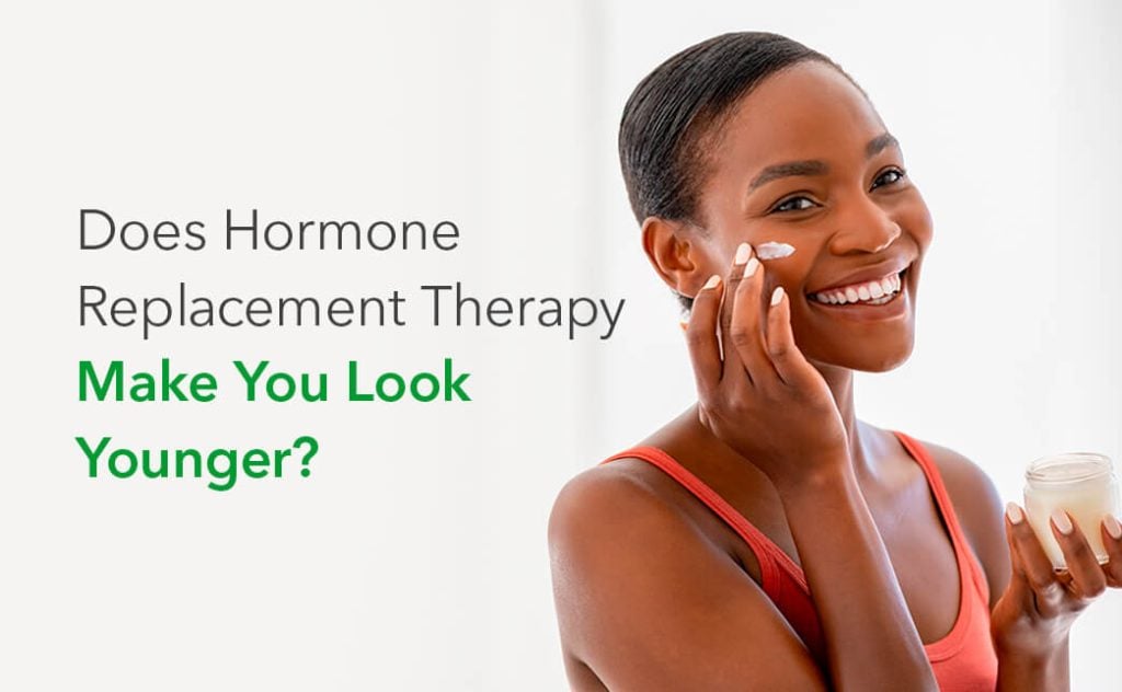 Does Hormone Replacement Therapy Make You Look Younger?