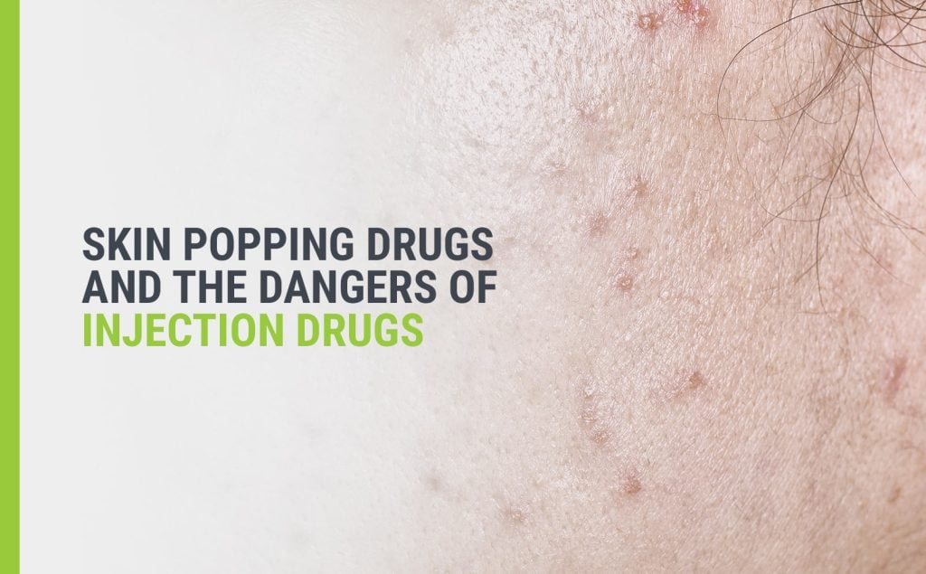 Skin Popping Drugs and the Dangers of Injection Drugs
