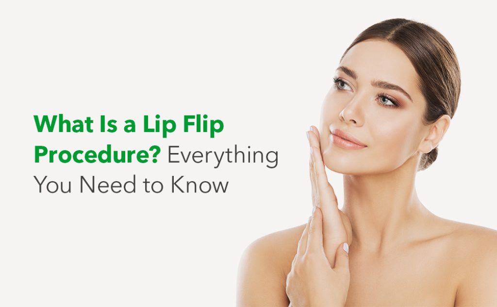 What Is a Lip Flip Procedure? Everything You Need to Know