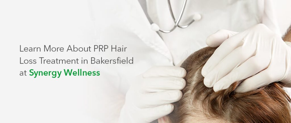 Learn More About PRP Hair Loss Treatment in Bakersfield