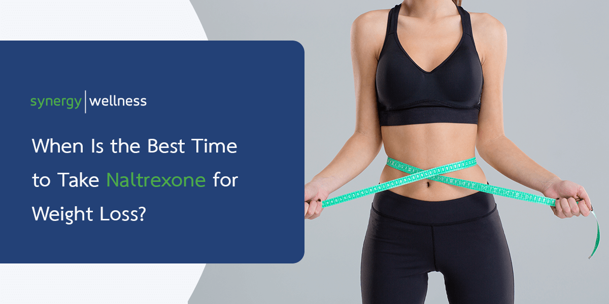 When Is the Best Time to Take Naltrexone for Weight Loss